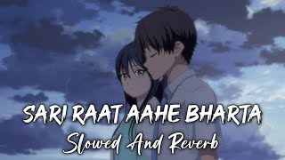 Sari Raat Aahe Bharta Slowed amp Reverb Music lover  LoFi73 [upl. by Marin]