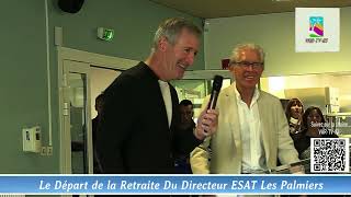 Le Départ de la Retraite de Monsieur Christophe Directeur de létablissement ESAT les palmiers [upl. by Decrem492]