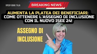 AUMENTA LA PLATEA DEI BENEFICIARI COME OTTENERE L’ASSEGNO DI INCLUSIONE CON IL NUOVO ISEE 24 [upl. by Rocco]