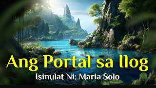 Ang Portal Sa Ilog Isinulat Ni Maria Solo  ANTINGERA  Tagalog Horror Stories [upl. by Ellehsad33]