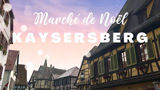 Marché de Noël  Kaysersberg Alsace  La magie de Noël à Kaysersberg [upl. by Doley]