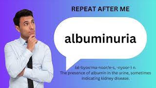 How to SAY and USE ALBUMINURIA [upl. by Ojeillib958]