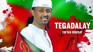 Eseyas Debesay  Tegadalay  Eritrean Music [upl. by Yhtommit]