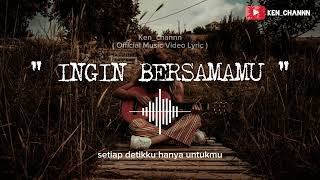 KEN  INGIN BERSAMAMU  OFFICIAL MUSIC VIDEO LYRIC [upl. by Adlecirg]