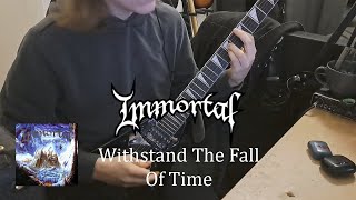 Immortal  Withstand The Fall Of Time guitar cover [upl. by Ahsain]