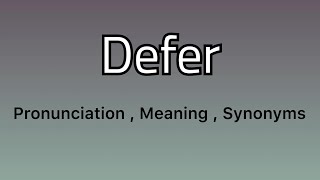 Defer meaning  Defer examples  Defer synonyms [upl. by Sillert]