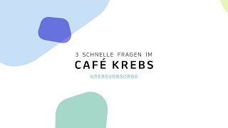 Krebsvorsorge  3 schnelle Fragen im Café Krebs [upl. by Anuala874]