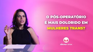 O pósoperatório é mais dolorido em mulheres trans  Silicone Center [upl. by Mccormick]