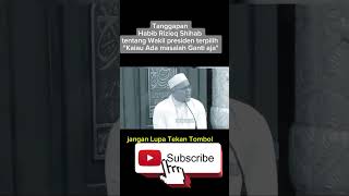 Habib Rizieq Angkat Bicaraquot wakil presiden kalau ada masalah ganti ajahabibriziqsihabviralvideo [upl. by Ediva216]