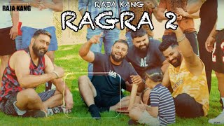 Ragra Part2  Official Video RAJA KANG I TRENDING PUNJABI SONG OF 2023 PART2 [upl. by Jacobah648]