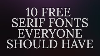 10 Serif Fonts Everyone Should Have [upl. by Atoiganap]