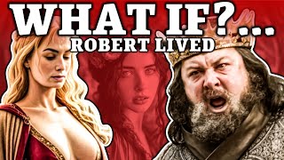 What If Robert Baratheon NEVER Died  Game of Thrones [upl. by Elazaro]