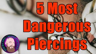 Top 5 Most Dangerous Piercings [upl. by Azila61]