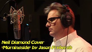 35 Morningside Neil Diamond Cover By Jason Frybergh [upl. by Etra401]