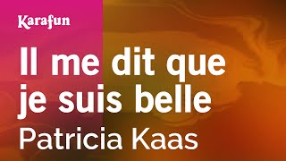 Il me dit que je suis belle  Patricia Kaas  Karaoke Version  KaraFun [upl. by Arah]