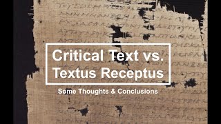 Critical Text vs Textus Receptus Some Preliminary Conclusions [upl. by Paule631]