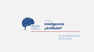 Ineco Forum  Inteligencia ¿Artificial [upl. by Stambaugh584]