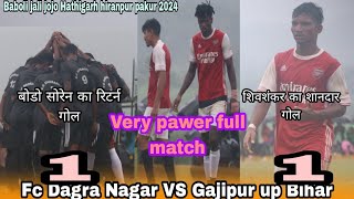 Fc Dagra Nagar VS Gajipur up Bihar 💥 सबसे पॉवर फुल मैच AT  HATHIGARH HIRANPUR PAKUR 2024 [upl. by Aerdnaeel]