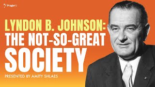 Lyndon B Johnson The NotSoGreat Society  5 Minute Videos  PragerU [upl. by Curnin]