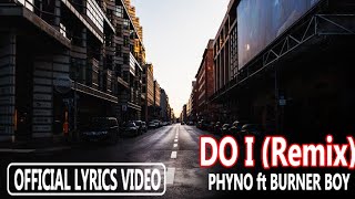 DO I Remix  Phyno ft Burna Boy Official lyrics video [upl. by Clarie]