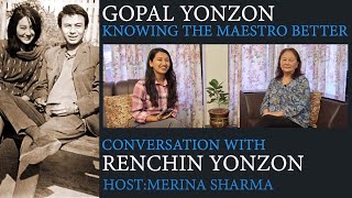 Renchin Yonzon speaks on music great Gopal Yonzon [upl. by Lowery363]