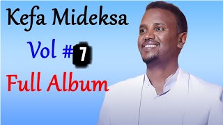 Kefa Mideksa  Vol 7  Non Stop Ethiopian Protestant mezmur  Full Album  Amharic Mezmur [upl. by Haletta186]