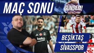 Beşiktaş  Sivasspor  Maç Sonu Değerlendirmesi  Gündem [upl. by Euqinommod]