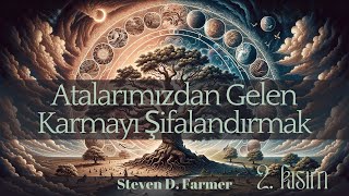 Atalarımızdan Gelen Karmayı Şifalandırmak Dr Steven D Farmer Sesli Kitap 2 KISIMSON [upl. by Ecnirp]