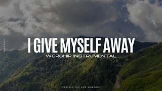 I Give Myself Away William McDowell  1 Hour Worship Instrumental [upl. by Cherie199]