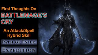 First Thoughts on Battlemages Cry  A SpellAttack Hybrid Warcry  Path of Exile 315 Expedition [upl. by Nnaeirelav]