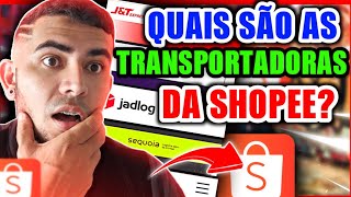 VEJA AGORA😎 QUAIS SÃO AS 5 TRANSPORTADORAS DA SHOPEE [upl. by Luebke]