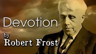 Devotion by Robert Frost  Poetry Reading [upl. by Nanis470]