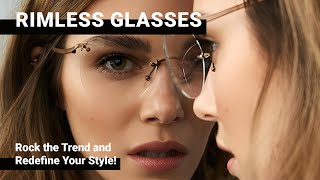 Rimless Glasses for Women Rock the Trend and Redefine Your Style [upl. by Pimbley]