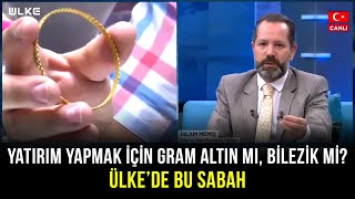 Yatırım Yapmak İçin Hangi Altını Almalıyız  Ülkede Bu Sabah [upl. by Noraha]