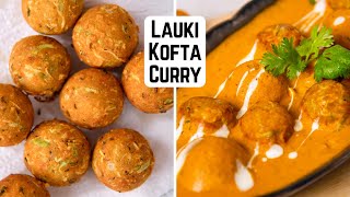 नरम मुलायम मुँह में घुलने वाले लौकी के कोफ्ते  Lauki Kofta Curry  Lunch Dinner Kunal Kapur Recipe [upl. by Debora611]