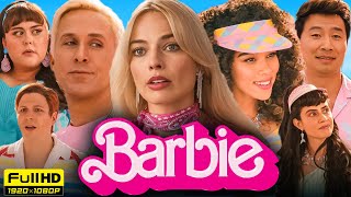 Barbie Full Movie 2023  Margot Robbie Ryan Gosling America Ferrera  1080p HD Facts amp Review [upl. by Melborn422]