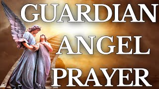 Powerful Guardian Angel Prayer  For Guidance Protection and Intercession [upl. by Efioa658]