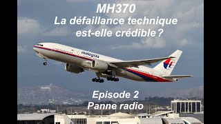 MH370  La défaillance technique est elle crédible  Episode 2  Panne Radio [upl. by Joelynn]