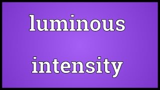 Luminous intensity Meaning [upl. by Legna]