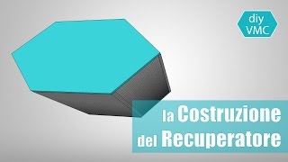 diyVMC Parte 2  Costruzione del Recuperatore Controcorrente [upl. by Wake]