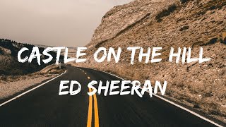 quotEd Sheeran  Castle On The Hill Lyrics Videoquot [upl. by Rosel]