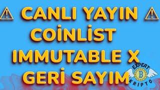 IMMUTABLE X COINLIST GERİ SAYIM HEYECANI  CANLI YAYIN [upl. by Home]