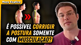 É POSSÍVEL CORRIGIR A POSTURA COM MUSCULAÇÃO  Muzy Explica [upl. by Lawford]