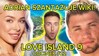 Adrian SZANTAŻUJE Wiki LOVE ISLAND 9 ODCINEK 22 [upl. by Enyamrahc296]