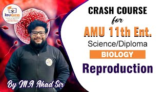 Reproduction  Crash Course for XI Science  Dip in Engineering  By MAAhad Sir  11thEnt [upl. by Luhey726]