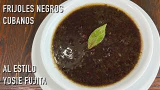 Frijoles Negros Cubanos al Estilo Yosie Fujita  Cocina Con Fujita [upl. by Basilius]