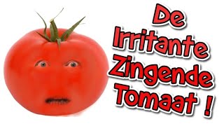 De irritante zingende tomaat  Lach je stuk liedjes en muziek [upl. by Elinore]