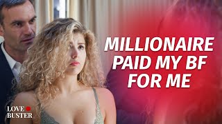 Millionaire Paid My BF For Me  LoveBusterShow [upl. by Acinod]