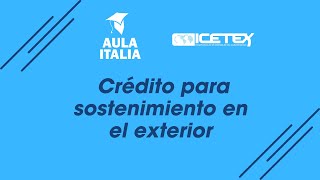 WEBINAR ICETEX Crédito para sostenimiento en el exterior [upl. by Rett817]