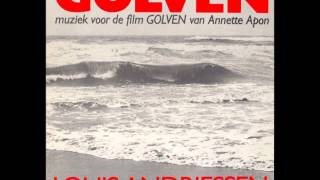 Louis Andriessen  Golven Dutch Soundtrack 1982  Full Album [upl. by Floria]